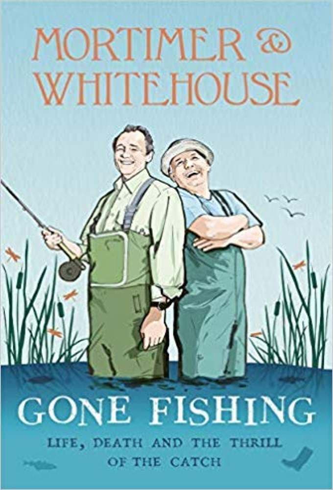 Mortimer and Whitehouse Gone Fishing