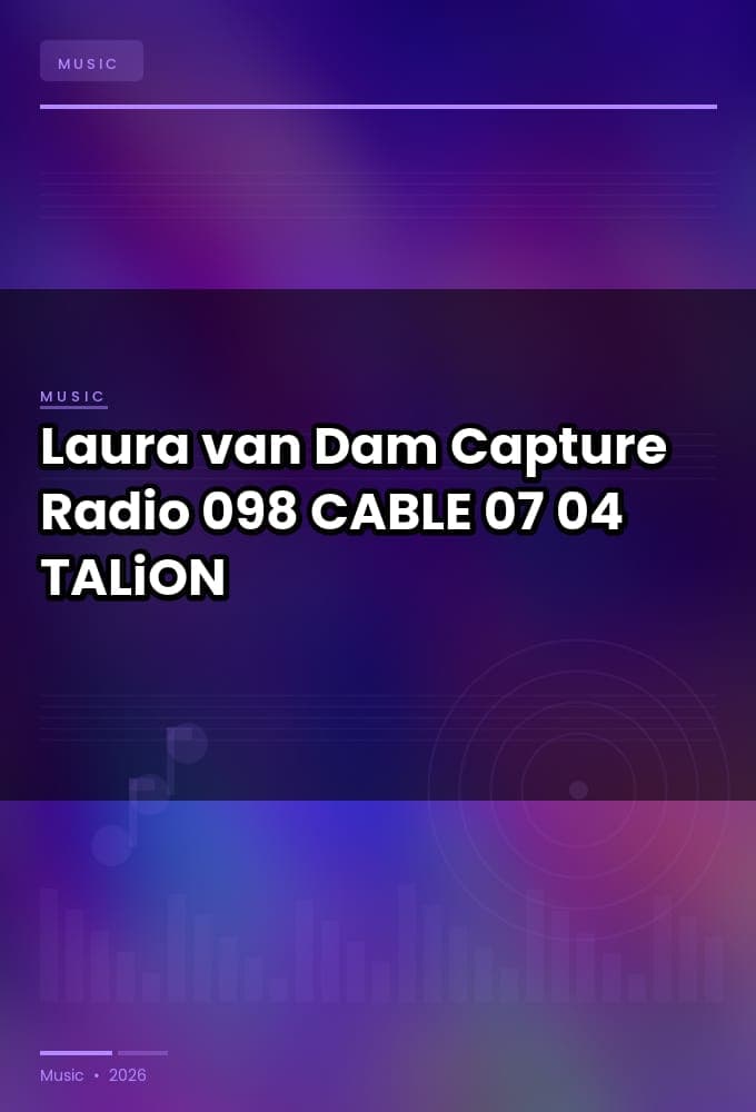 Laura_van_Dam_-_Capture_Radio_098-CABLE-07-04-2026-TALiON