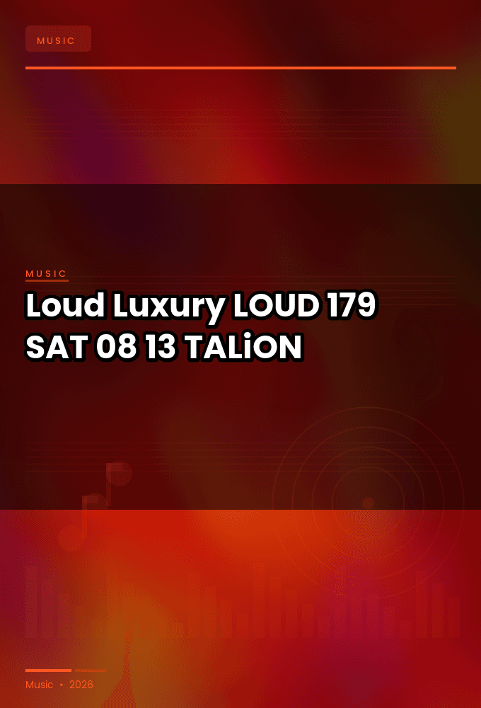 Loud_Luxury_-_LOUD_179-SAT-08-13-2026-TALiON