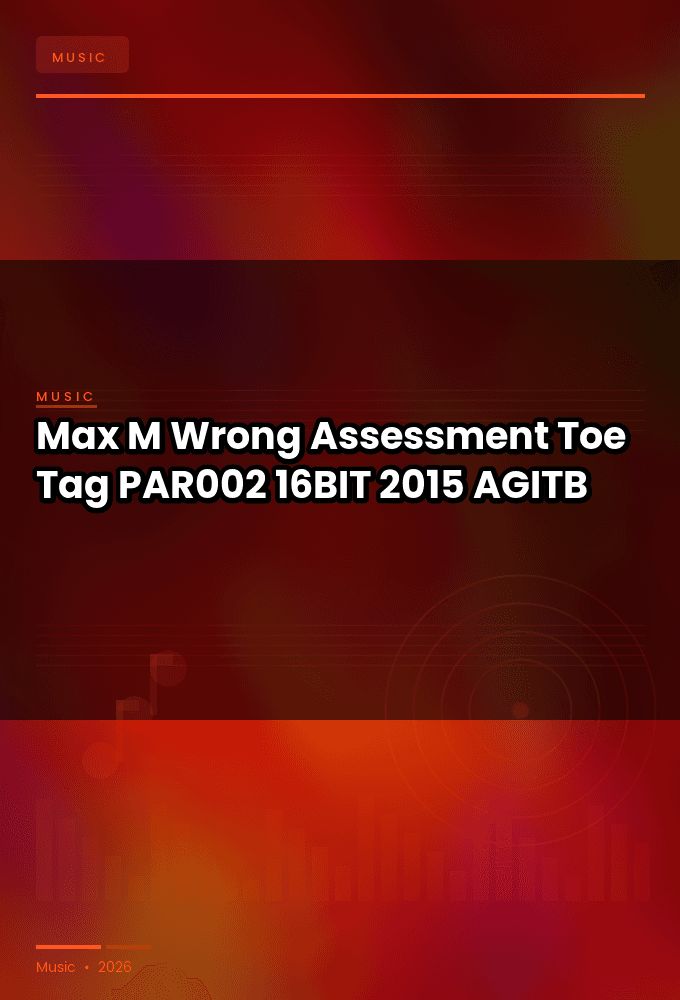 Max_M_Wrong_Assessment-Toe_Tag_EP-_PAR002_-16BIT-WEB-FLAC-2015-AGITB