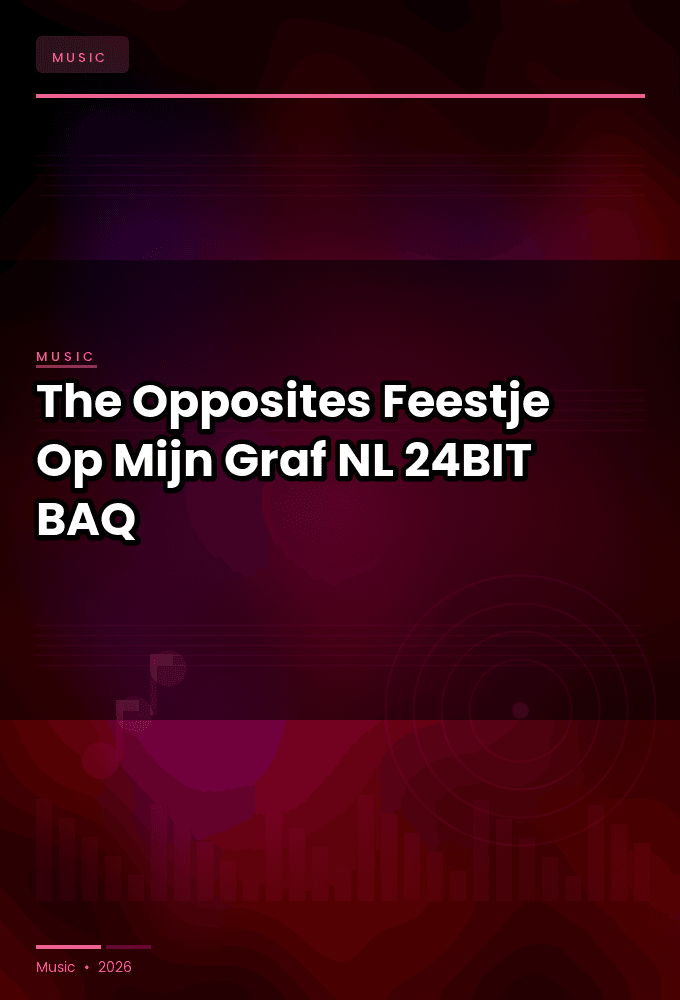 The_Opposites-Feestje_Op_Mijn_Graf-NL-SINGLE-24BIT-WEB-FLAC-2026-BAQ