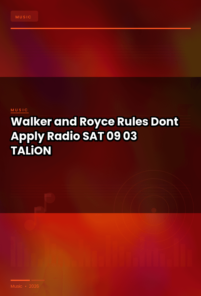 Walker_and_Royce_-_Rules_Dont_Apply_Radio-SAT-09-03-2026-TALiON
