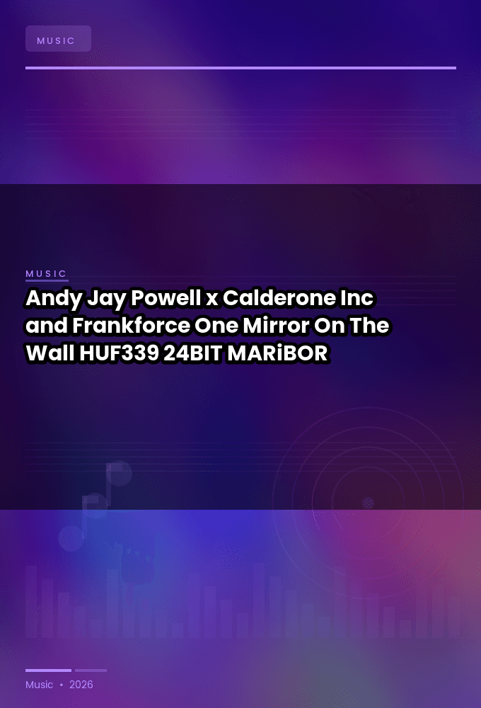 Andy_Jay_Powell_x_Calderone_Inc._and_Frankforce_One-Mirror_On_The_Wall-_HUF339_-24BIT-WEB-FLAC-2026-MARiBOR