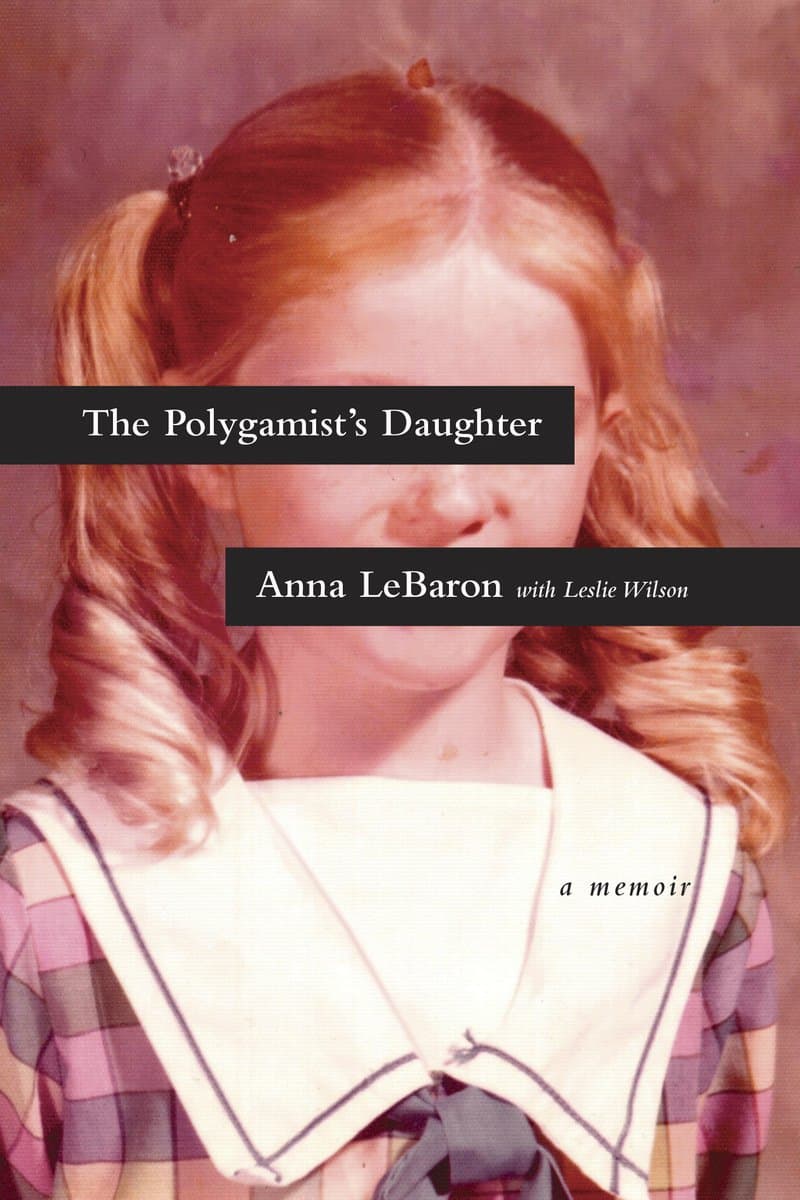 Anna.LeBaron.and.Leslie.Wilson.The.Polygamists.Daughter.A.Memoir.2017.RETAiL.EPUB.eBook-NODE