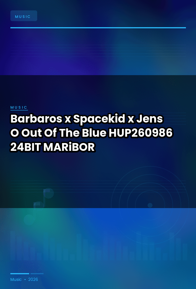 Barbaros_x_Spacekid_x_Jens_O.-Out_Of_The_Blue-_HUP260986_-24BIT-WEB-FLAC-2026-MARiBOR
