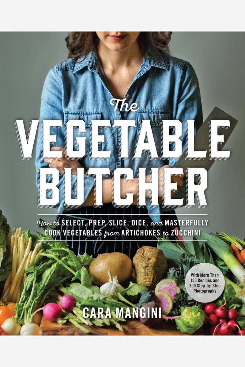Cara.Mangini.The.Vegetable.Butcher.How.to.Select.Prep.Slice.Dice.and.Masterfully.Cook.Vegetables.From.Artichokes.to.Zucchini.2016.RETAiL.EPUB.eBook-NODE