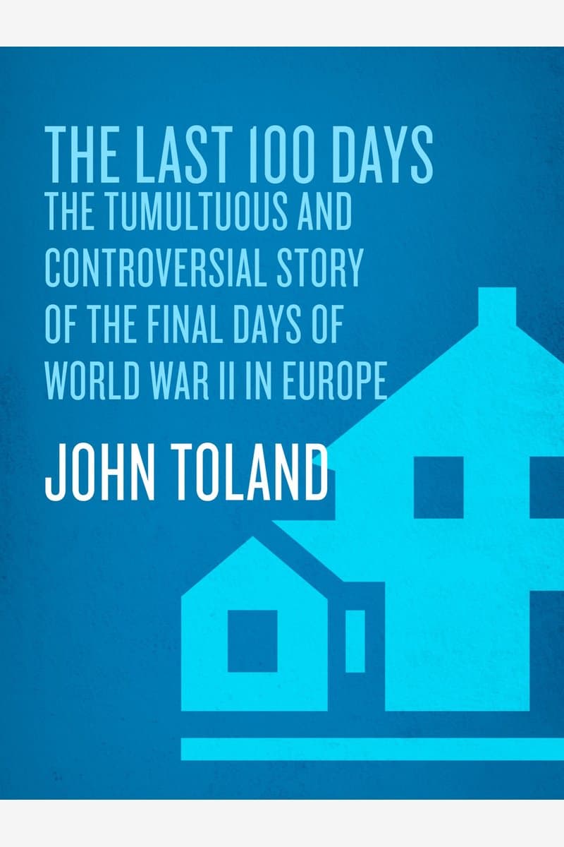 John.Toland.The.Last.100.Days.The.Tumultuous.and.Controversial.Story.of.the.Final.Days.of.World.War.II.in.Europe.2014.RETAiL.EPUB.eBook-NODE