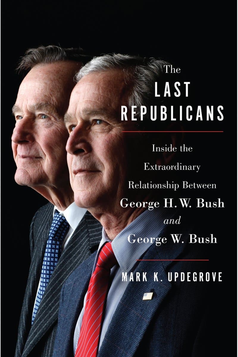 Mark.K.Updegrove.The.Last.Republicans.Inside.the.Extraordinary.Relationship.Between.George.H.W.Bush.and.George.W.Bush.2017.RETAiL.EPUB.eBook-NODE