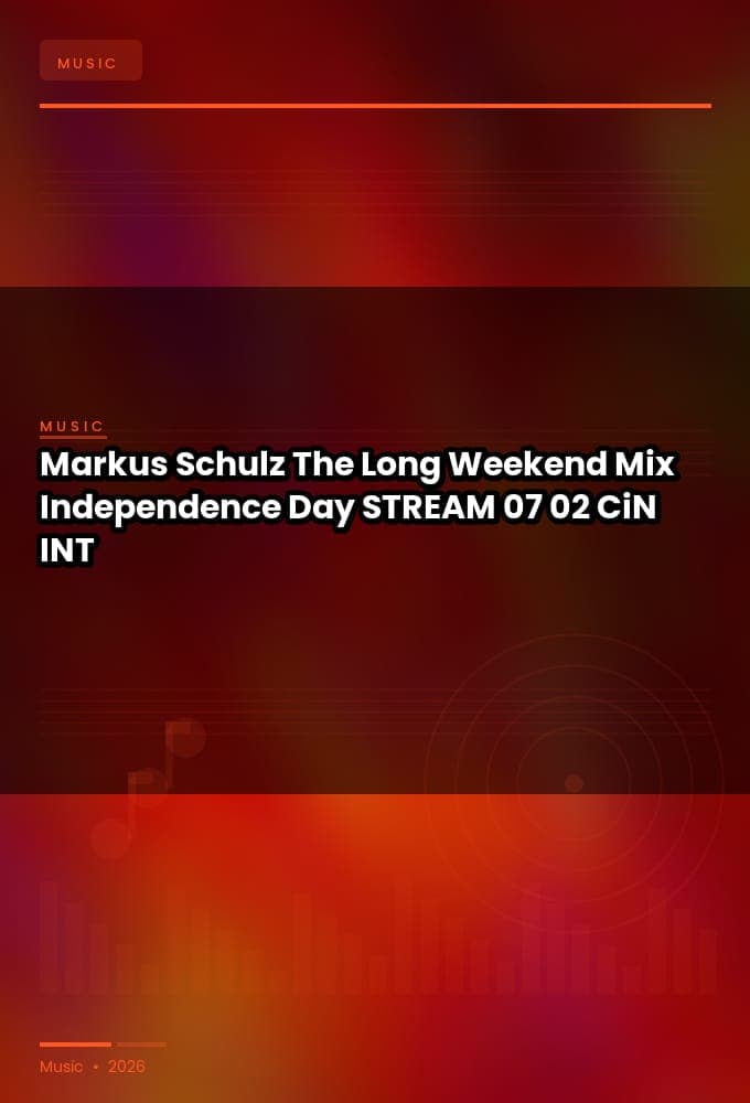 Markus_Schulz-The_Long_Weekend_Mix_Independence_Day_2026_-STREAM-07-02-2026-CiN_INT