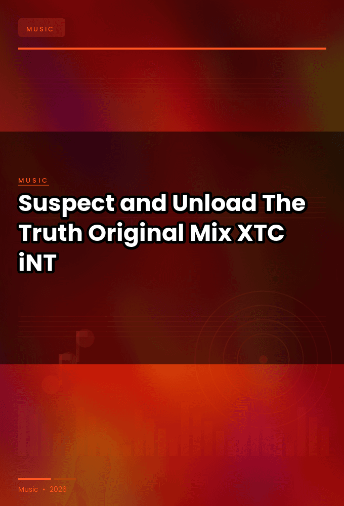 Suspect_and_Unload-The_Truth_Original_Mix_-SINGLE-WEB-2024-XTC_iNT